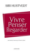 Couverture du livre « Vivre, penser, regarder » de Siri Hustvedt aux éditions Actes Sud