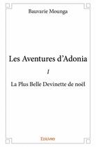 Couverture du livre « Les aventures d'Adonia t.1 ; la plus belle devinette de Noël » de Bauvarie Mounga aux éditions Edilivre