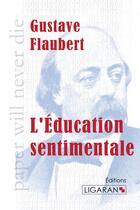 Couverture du livre « L'éducation sentimentale » de Gustave Flaubert aux éditions Ligaran