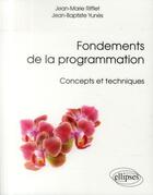 Couverture du livre « Fondements de la programmation - concepts et techniques » de Rifflet/Yunes aux éditions Ellipses