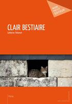 Couverture du livre « Clair Bestiaire » de Catherine Thevenet aux éditions Publibook