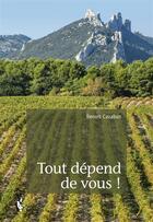 Couverture du livre « Tout dépend de vous ! » de Cazabon Benoit aux éditions Societe Des Ecrivains