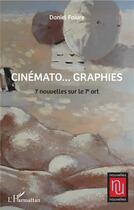 Couverture du livre « Cinémato...graphies ; 7 nouvelles sur le 7e art » de Daniel Faivre aux éditions L'harmattan