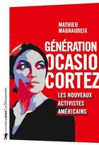Couverture du livre « Génération Ocasio-Cortez ; les nouveaux activistes américains » de Mathieu Magnaudeix aux éditions La Decouverte