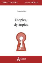 Couverture du livre « Utopies, dystopies » de Francoise Clary aux éditions Atlande Editions