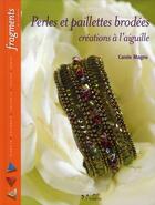 Couverture du livre « Perles et paillettes brodées ; créations à l'aiguille » de Carole Magne aux éditions L'inedite
