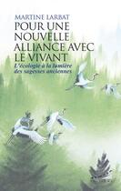 Couverture du livre « Pour une nouvelle alliance avec le vivant » de Martine Larbat aux éditions Almora