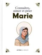 Couverture du livre « Connaître, aimer et prier Marie » de Ines D' Oysonville aux éditions Le Seneve