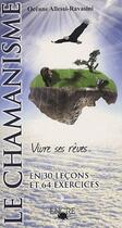 Couverture du livre « Le chamanisme ; vivre ses rêves ... en 30 leçons et 64 exercices » de Allessi-Ravasini Oce aux éditions Encre Multimed