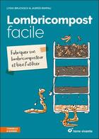 Couverture du livre « Lombricompost facile ; fabriquer son lombricomposteur et bien l'utiliser » de Lydia Brucksch et Jasper Rimpau aux éditions Terre Vivante