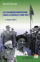 Couverture du livre « Les goumiers marocains dans la bataille (1948-1951) ; Tonkin et RC4 » de Daniel Sornat aux éditions Esprit Du Livre