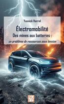 Couverture du livre « Électromobilité : Des mines aux batteries : un problème de ressources sous tension » de Yannick Harrel aux éditions Nuvis