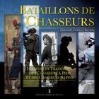 Couverture du livre « Bataillons de chasseurs ; histoire et traditions des chasseurs alpins et chasseurs à pied » de Cyrille Becker aux éditions Editions Pierre De Taillac