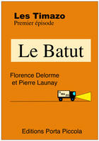 Couverture du livre « Les Timazo t.1 ; le Batut » de Florence Delorme aux éditions Editions Porta Piccola