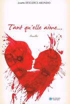 Couverture du livre « Tant qu'elle aime... » de Josette Desclercs Abondio aux éditions Les Classiques Ivoiriens