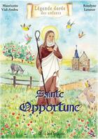 Couverture du livre « Sainte Opportune » de Mauricette Vial-Andru et Roselyne Lesueur aux éditions Saint Jude