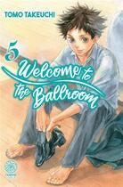 Couverture du livre « Welcome to the ballroom Tome 5 » de Tomo Takeuchi aux éditions Noeve Grafx