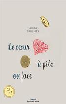 Couverture du livre « Le coeur à pile ou face » de Michele Saulnier aux éditions Editions Maia