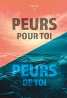 Couverture du livre « Peurs pour toi : Peurs de toi carnet 3 » de Didier Bensa aux éditions Publishroom Factory