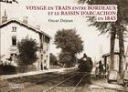 Couverture du livre « Voyage en train entre Bordeaux et le Bassin d'Arcachon en 1845 » de Dejean Oscar aux éditions Le Bas Du Pave