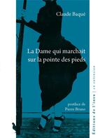 Couverture du livre « La dame qui marchait sur la pointe des pieds » de Claude Baque aux éditions Editions De L'insu