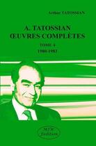 Couverture du livre « A. Tatossian : oeuvres complètes t.4 ; 1980-1983 » de Arthur Tatossian aux éditions Mjw
