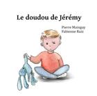 Couverture du livre « Le doudou de Jérémy » de Fabienne Ruiz et Pierre Mainguy aux éditions Verte Plume
