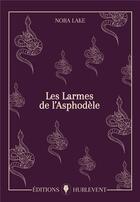 Couverture du livre « Les larmes de l'asphodèle » de Nora Lake aux éditions Editions Hurlevent