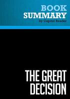 Couverture du livre « Summary: The Great Decision : Review and Analysis of Cliff Sloan and David McKean's Book » de Businessnews Publish aux éditions Political Book Summaries