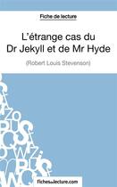 Couverture du livre « L'étrange cas du Dr Jekyll et de Mr Hyde de Robert Louis Stevenson : analyse complète de l'½uvre » de Sophie Lecomte aux éditions Fichesdelecture.com