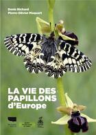 Couverture du livre « La vie des papillons d'Europe » de Denis Richard et Pierre-Olivier Maquart aux éditions Delachaux & Niestle