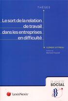 Couverture du livre « Le sort de la relation de travail dans les entreprises en difficulté » de Clement Jottreau aux éditions Lexisnexis