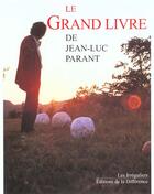 Couverture du livre « Le grand livre de jean-luc parant » de Jean-Luc Parant aux éditions La Difference