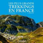 Couverture du livre « Les plus grands trekkings en France (édition 2021) » de Philippe Lemonnier et Bruno Colliot aux éditions Ouest France