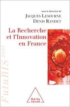 Couverture du livre « La recherche et l'innovation en France » de Lesourne+Randet aux éditions Odile Jacob