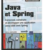 Couverture du livre « Java et Spring ; concevoir, construire et développer une application Java/J2EE avec Spring » de Adrien Meaudre aux éditions Eni