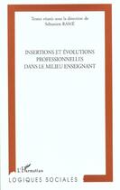 Couverture du livre « INSERTION ET ÉVOLUTIONS PROFESSIONNELLES DANS LE MILIEU ENSEIGNANT » de  aux éditions L'harmattan