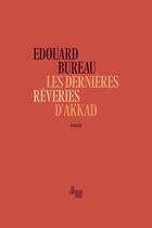 Couverture du livre « Les dernières rêveries d'Akkad » de Edouard Bureau aux éditions Cherche Midi