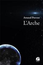 Couverture du livre « L'arche » de Arnaud Prevost aux éditions Editions Du Panthéon