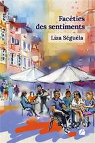 Couverture du livre « Facéties des sentiments » de Liza Seguela aux éditions Editions Du Panthéon