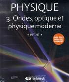 Couverture du livre « Physique Tome 3 ; ondes, optique et physique moderne » de Hecht aux éditions De Boeck Superieur