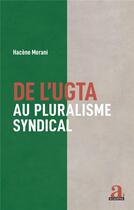 Couverture du livre « De l'ugta au pluralisme syndical » de Hacene Merani aux éditions Academia