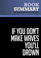 Couverture du livre « Summary: If You Don't Make Waves You'll Drown : Review and Analysis of Anderson's Book » de Businessnews Publish aux éditions Business Book Summaries