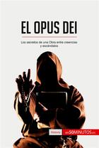Couverture du livre « El opus dei : los secretos de una obra entre creencias y escandalos » de  aux éditions 50minutos.es