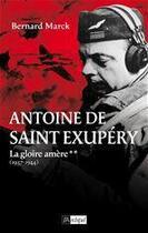 Couverture du livre « Antoine de Saint Exupéry - tome 2 La gloire amère (1937-1944) » de Bernard Marck aux éditions Archipel
