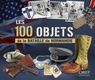 Couverture du livre « Les 100 objets de la bataille de Normandie » de Stephane Lamache aux éditions Orep
