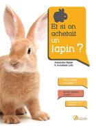 Couverture du livre « Et si on achetait un lapin ? » de Annabelle Loth et Alexander Balzer aux éditions Artemis