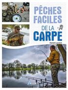 Couverture du livre « Pêches faciles : De la carpe » de Daniel Laurent aux éditions Artemis