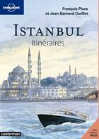 Couverture du livre « Istanbul ; itinéraires » de Francois Place aux éditions Lonely Planet France