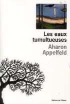 Couverture du livre « Les eaux tumultueuses » de Aharon Appelfeld aux éditions Editions De L'olivier